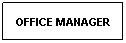 Text Box: OFFICE MANAGER
