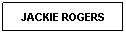 Text Box: JACKIE ROGERS
