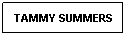 Text Box: TAMMY SUMMERS
